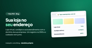 Loja virtual com domínio próprio: sua loja, seu cardápio e seu autoatendimento no endereço da sua empresa